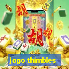 jogo thimbles